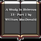 A Study In Hebrews 13 - Part 1