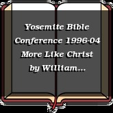 Yosemite Bible Conference 1996-04 More Like Christ