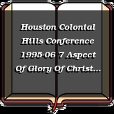 Houston Colonial Hills Conference 1995-06 7 Aspect Of Glory Of Christ