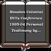 Houston Colonial Hills Conference 1995-04 Personal Testimony
