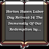 Horton Haven Labor Day Retreat-14 The Immensity Of Our Redemption