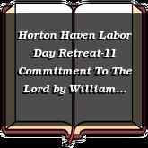Horton Haven Labor Day Retreat-11 Commitment To The Lord