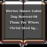 Horton Haven Labor Day Retreat-08 Those For Whom Christ Died