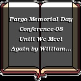 Fargo Memorial Day Conference-08 Until We Meet Again