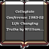 Collegiate Conference 1983-02 Life Changing Truths