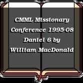CMML Missionary Conference 1995-08 Daniel 6