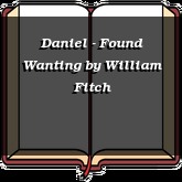 Daniel - Found Wanting