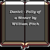 Daniel - Folly of a Sinner