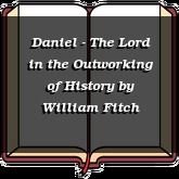 Daniel - The Lord in the Outworking of History