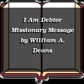 I Am Debtor Missionary Message