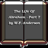 The Life Of Abraham - Part 7