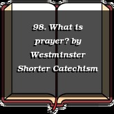 98. What is prayer?