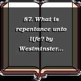 87. What is repentance unto life?