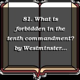 81. What is forbidden in the tenth commandment?