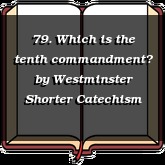 79. Which is the tenth commandment?
