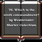 76. Which is the ninth commandment?
