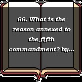 66. What is the reason annexed to the fifth commandment?