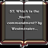 57. Which is the fourth commandment?