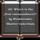 45. Which is the first commandment?