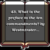 43. What is the preface to the ten commandments?