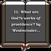 11. What are Gods works of providence?