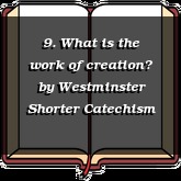 9. What is the work of creation?