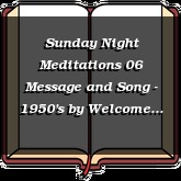 Sunday Night Meditations 06 Message and Song - 1950's