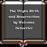 The Virgin Birth and Resurrection
