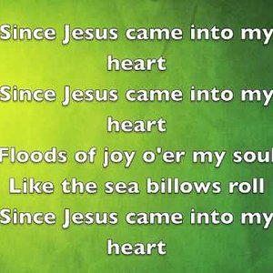 Since Jesus came into my heart