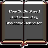 How To Be Saved And Know It