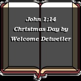 John 1;14 Christmas Day