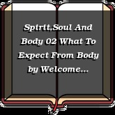 Spirit,Soul And Body 02 What To Expect From Body