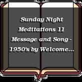 Sunday Night Meditations 11 Message and Song - 1950's