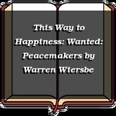 This Way to Happiness: Wanted: Peacemakers