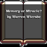 Memory or Miracle?