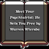Meet Your Psychiatrist: He Sets You Free