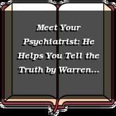 Meet Your Psychiatrist: He Helps You Tell the Truth