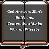 God Answers Man's Suffering: Companionship