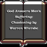 God Answers Man's Suffering: Chastening