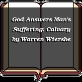 God Answers Man's Suffering: Calvary