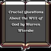 Crucial Questions About the Will of God