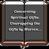 Concerning Spiritual Gifts: Unwrapping the Gifts