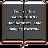 Concerning Spiritual Gifts: One Baptism - One Body