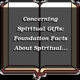 Concerning Spiritual Gifts: Foundation Facts About Spiritual Gifts