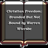 Christian Freedom: Branded But Not Bound