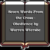 Seven Words From the Cross - Obedience