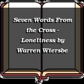 Seven Words From the Cross - Loneliness