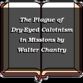 The Plague of Dry-Eyed Calvinism in Missions