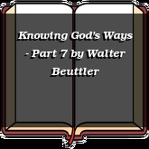 Knowing God's Ways - Part 7