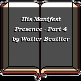 His Manifest Presence - Part 4